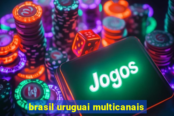 brasil uruguai multicanais